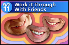 Way #11 Work It Through With Friends