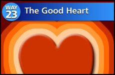 Way #23 The Good Heart
