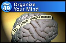 Way #49 Organize Your Mind