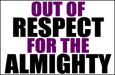 Out of Respect for The Almighty