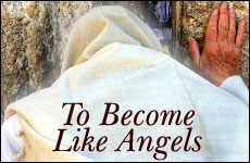 To Become Like Angels